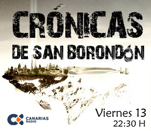 Once temporadas de Crónicas de San Borondón: viernes 13 de septiembre de 2019